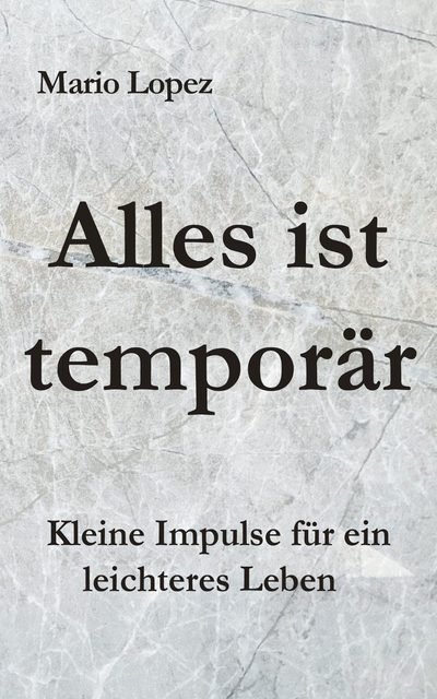 Alles ist temporär – Mario Lopez